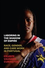 Cover: Laboring in the Shadow of Empire - Rutgers University Press