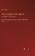 Cover: Th?atre complet de Emile Augier de L'Academie Francaise - Outlook Verlag
