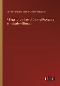 Enlarge image Cover: A Digest of the Law of Criminal Procedure in Indictable Offences - Outlook Verlag
