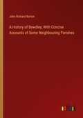 Cover: A History of Bewdley; With Concise Accounts of Some Neighbouring Parishes - Outlook Verlag