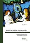 Cover: Manifest der okkulten Bewu&szlig;tseinslehre. Genealogie der Moderne und Theokratie der Wissenschaft - Bedey & Thoms Media eBook