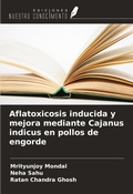 Cover: Aflatoxicosis inducida y mejora mediante Cajanus indicus en pollos de engorde - Ediciones Nuestro Conocimiento
