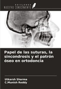 Cover: Papel de las suturas, la sincondrosis y el patr&oacute;n &oacute;seo en ortodoncia - Ediciones Nuestro Conocimiento
