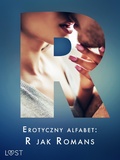 Cover: Erotyczny alfabet: R jak Romans - zbi&oacute;r opowiadan - LUST