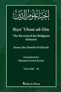 Abbildung von: Ihya' 'Ulum ad-Din - The Revival of the Religious Sciences - Vol 3 - Qadeem Press