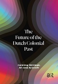 Cover: The Future of the Dutch Colonial Past - Amsterdam University Press
