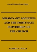 Cover: Missionary Societies and the Fortunate Subversion of the Church - Luviri Press