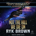 Cover: Not the Hill We Die on - Tantor Audio