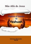 Abbildung von: Más allá de Jesús: Explorando el interior de Yeshuah - Alexandre YOUTA