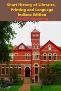 Cover: Short History of Libraries, Printing and Language ? Indiana Edition - Mossy Feet Books
