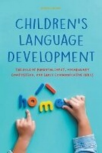 Enlarge image Cover: Children's Language Development The Role of Parental Input, Vocabulary Composition, And Early Communicative Skills - Vincenzo Nappi