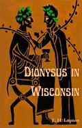 Cover: Dionysus in Wisconsin (Wisconsin Gothic, #1) - Winnowing Fan Press