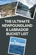 Cover: The Ultimate Newfoundland & Labrador Bucket List - HJ Companion