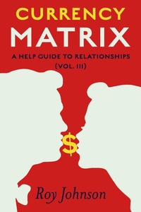 Enlarge image Cover: Currency Matrix - A Help Guide to Relationships - BOOKBABY