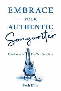 Abbildung von: Embrace Your Authentic Songwriter - BOOKBABY