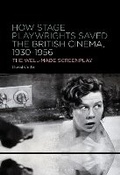 Cover: How Stage Playwrights Saved the British Cinema, 1930-1956 - Bloomsbury Academic USA