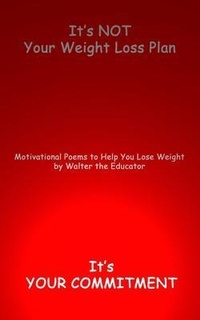 Abbildung von: It's NOT Your Weight Loss Plan, It's  Your Commitment - Silent King Books