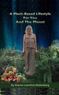 Abbildung von: A Plant-Based Lifestyle for You and the Planet - Liberty 61 Books