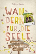 Abbildung von: Ruhrgebiet. Wandern für die Seele - Droste Verlag GmbH