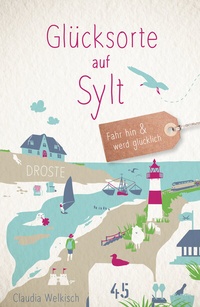 Abbildung von: Glücksorte auf Sylt - Droste Verlag GmbH