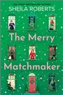Cover: The Merry Matchmaker - Mira Books