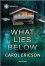 Cover: What Lies Below - HARLEQUIN INTRIGUE