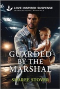 Cover: Guarded by the Marshal - Love Inspired Suspense