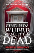 Cover: Find Him Where You Left Him Dead - St Martin's Press