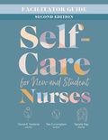 Cover: Facilitator Guide for Self-Care for New and Student Nurses, Second Edition - SIGMA Theta Tau International