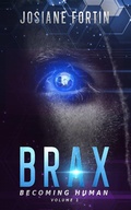 Cover: Brax (Becoming Human, #1) - Josiane Fortin