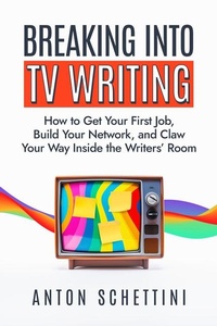 Abbildung von: Breaking into TV Writing - Turner Publishing Company