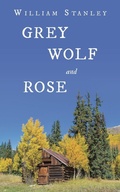 Cover: Grey Wolf and Rose - Archway Publishing
