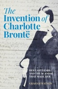 Cover: The Invention of Charlotte Bronte - The History Press Ltd