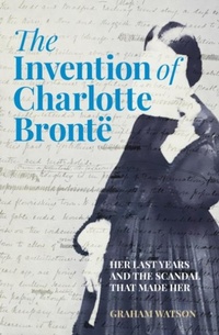 Enlarge image Cover: The Invention of Charlotte Bronte - The History Press Ltd