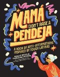 Cover: Mama Didn't Raise a Pendeja - Blue Star Press