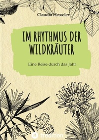 Bild vergrößern Bild: Wildkräuter Kochbuch: Im Rhythmus der Wildkräuter - tredition