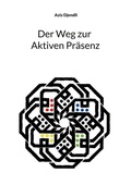 Cover: Der Weg zur Aktiven Pr&auml;senz - BoD - Books on Demand