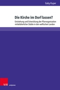 Abbildung von: Die Kirche im Dorf lassen? - Brill Deutschland
