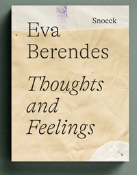 Abbildung von: Eva Berendes: Thoughts and Feelings - Snoeck