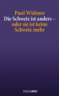 Cover: Die Schweiz ist anders - oder sie ist keine Schweiz mehr - NZZ Libro ein Imprint der Schwabe Verlagsgruppe AG