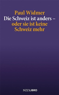 Abbildung von: Die Schweiz ist anders - oder sie ist keine Schweiz mehr - NZZ Libro ein Imprint der Schwabe Verlagsgruppe AG