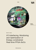 Cover: I/O Interfacing, Monitoring and Optimization of Energy-constrained Real-time FPGA-SoCs - TUM.University Press