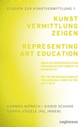 Cover: Kunstvermittlung zeigen: &Uuml;ber die Repr&auml;sentation p&auml;dagogischer Arbeit im Kunstfeld - kopaed
