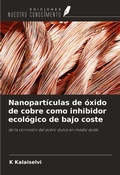 Cover: Nanopart&iacute;culas de &oacute;xido de cobre como inhibidor ecol&oacute;gico de bajo coste - Ediciones Nuestro Conocimiento