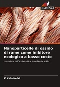 Cover: Nanoparticelle di ossido di rame come inibitore ecologico a basso costo - Edizioni Sapienza