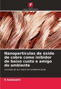 Cover: Nanoparticulas de oxido de cobre como inibidor de baixo custo e amigo do ambiente - Edicoes Nosso Conhecimento