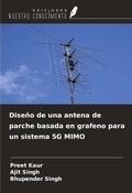 Cover: Dise&ntilde;o de una antena de parche basada en grafeno para un sistema 5G MIMO - Ediciones Nuestro Conocimiento
