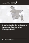 Cover: Una historia de pobreza y hegemon&iacute;as sociales (Bangladesh) - Ediciones Nuestro Conocimiento