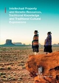 Cover: Intellectual Property and Genetic Resources, Traditional Knowledge and Traditional Cultural Expressions. - World Intellectual Property Organization