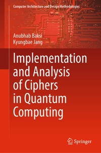 Enlarge image Cover: Implementation and Analysis of Ciphers in Quantum Computing - Springer